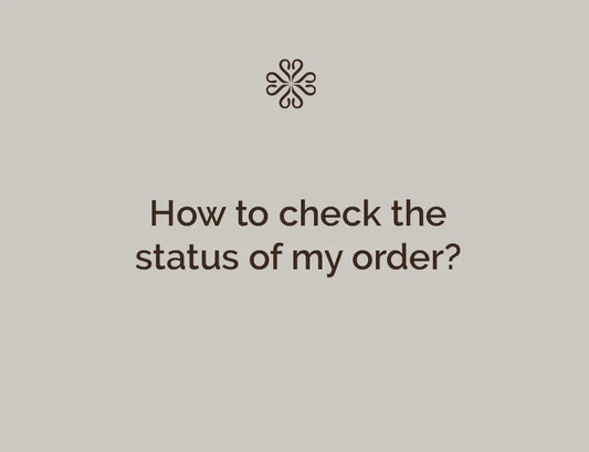 How to check the status of my order?